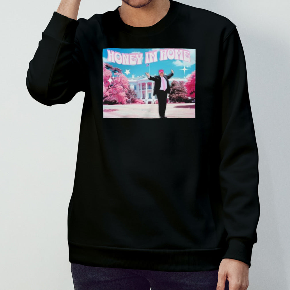 Trump Daddyâ€™s Home Honey Im Home Shirt