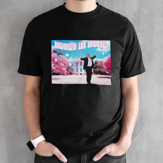 Trump Daddyâ€™s Home Honey Im Home Shirt