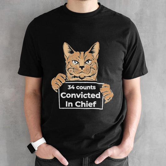 Trump Guilty On 34 Counts Convicted In Chief shirt