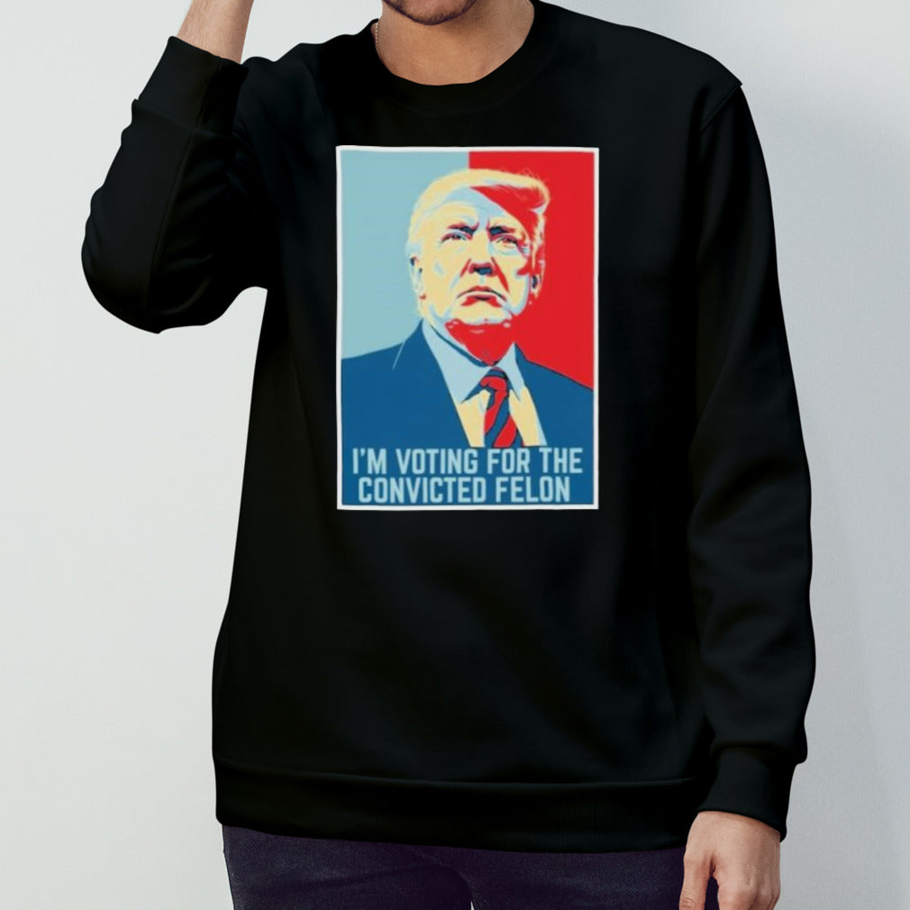 Trump Hope â€“ Iâ€™M Voting For The Convicted Felon T-Shirt