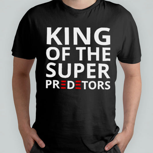 Trump King Of The Super Predetors shirt
