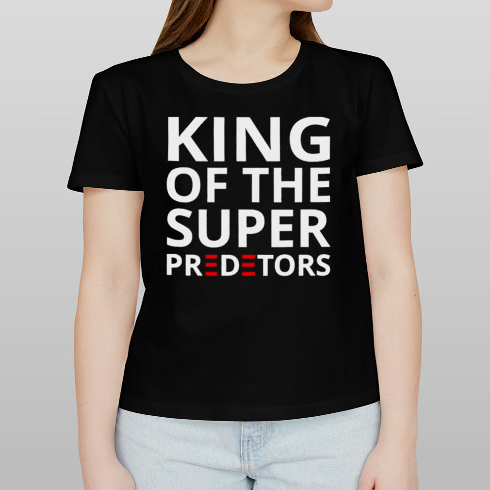 Trump King Of The Super Predetors shirt
