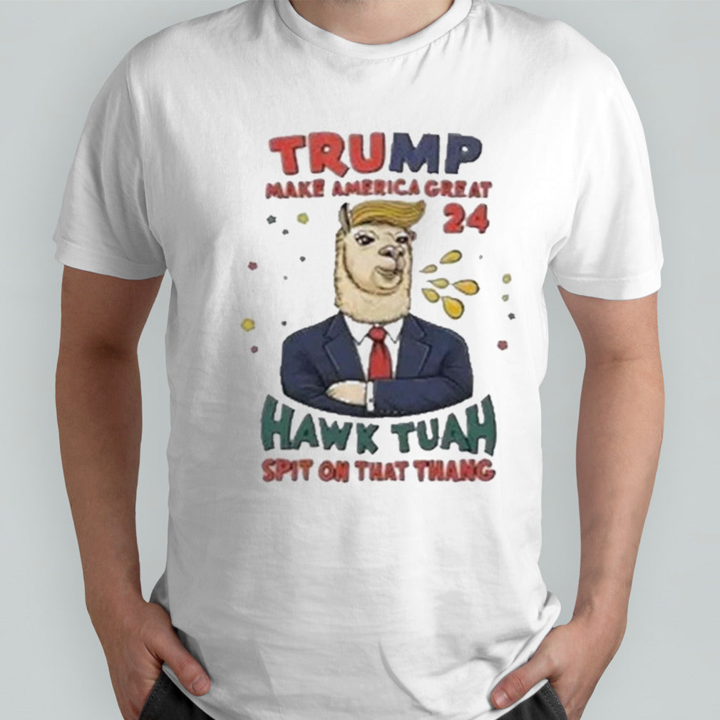 Trump Make America Great 2024 Hawk Tuah Spit On That Thang T-shirt