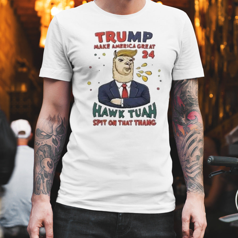 Trump Make America Great 2024 Hawk Tuah Spit On That Thang T-shirt