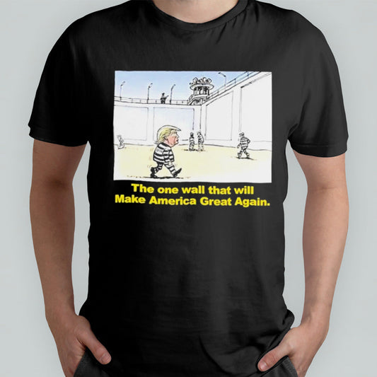 Trump The One Wall That Will Make America Great Again Shirt