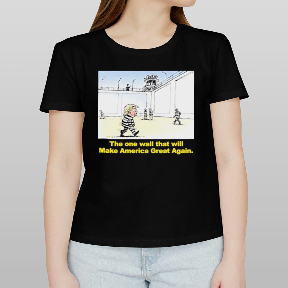 Trump The One Wall That Will Make America Great Again Shirt