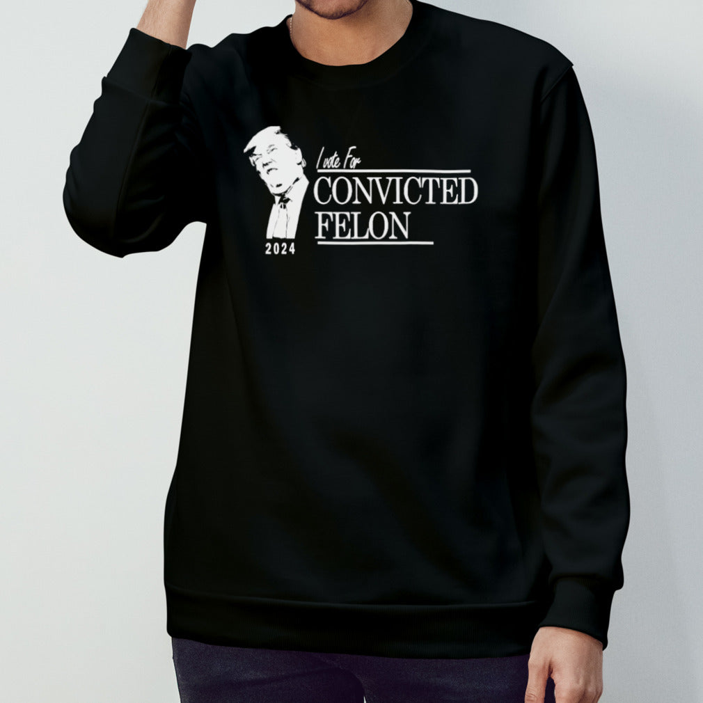 Trump Voting For Convicted Felon 2024 Shirt