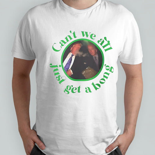 Trump and Biden canâ€™t we all just get a bong meme shirt