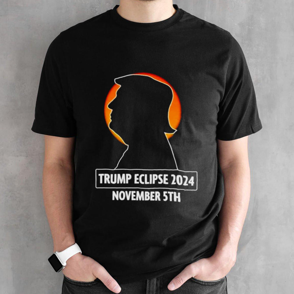 Trump eclipse 2024 November 5th shirts