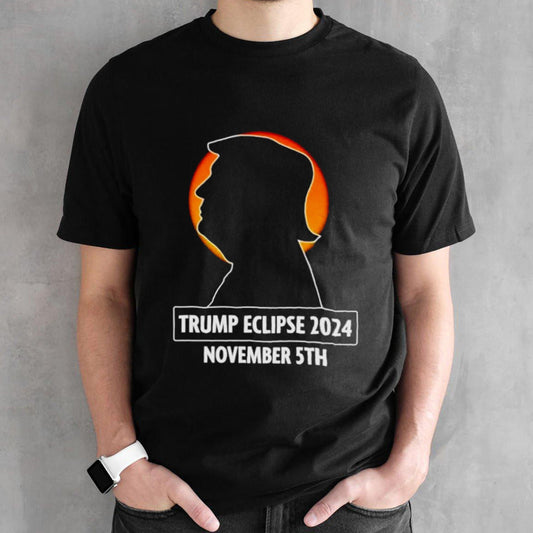 Trump eclipse 2024 November 5th shirts