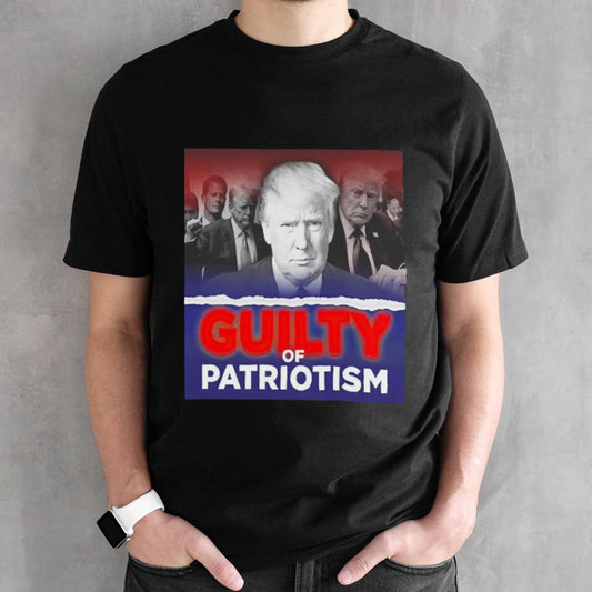Trump guilty of patriotism shirt