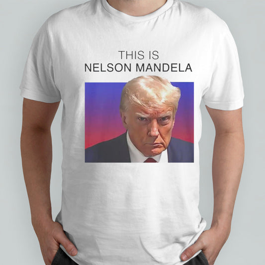 Trump this is Nelson Mandela shirts