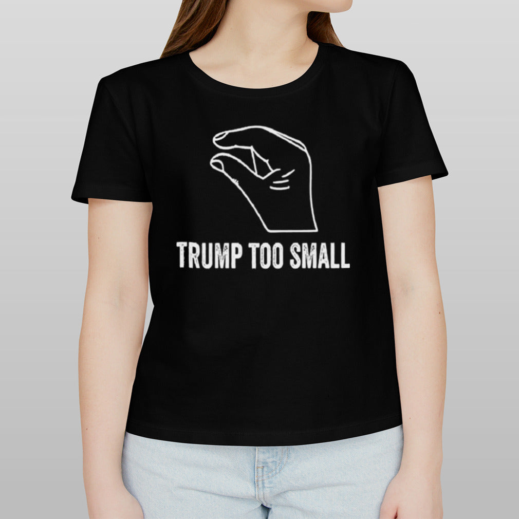 Trump too small T-Shirt