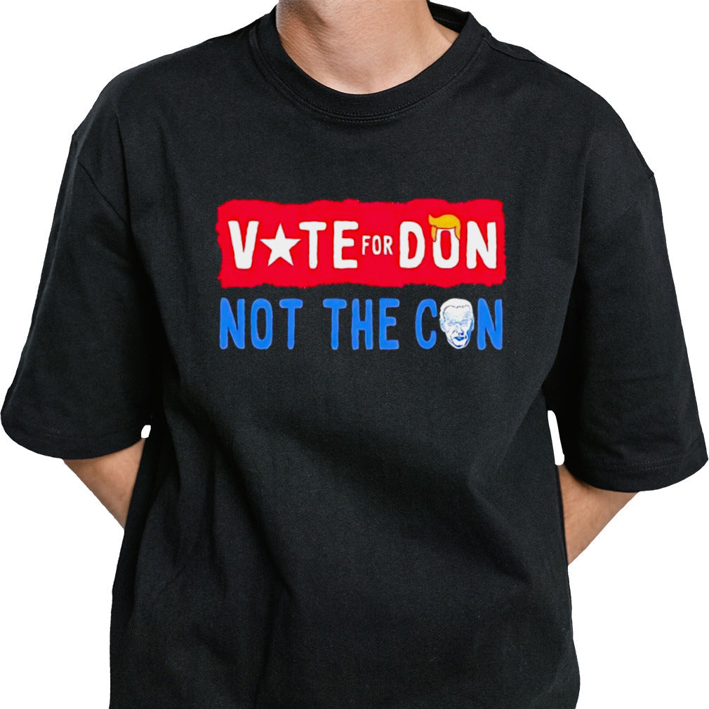 Trump vote for don Biden not the con shirt