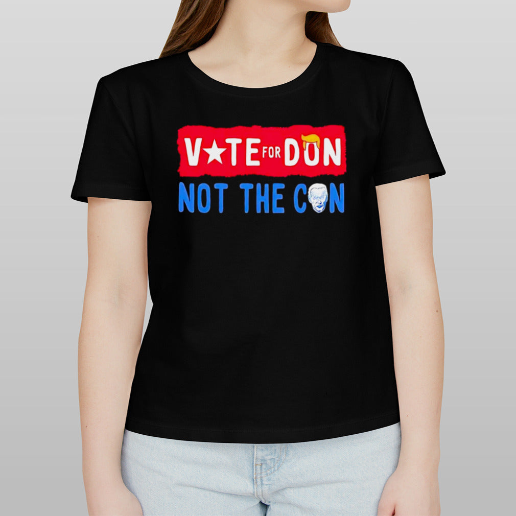Trump vote for don Biden not the con shirt