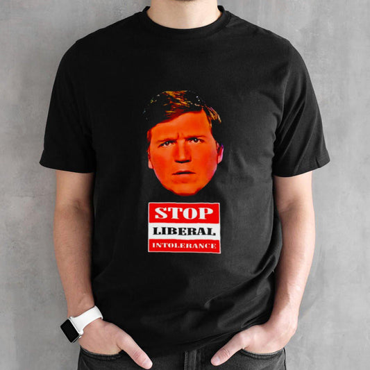 Tucker Carlson stop liberal intolerance shirts