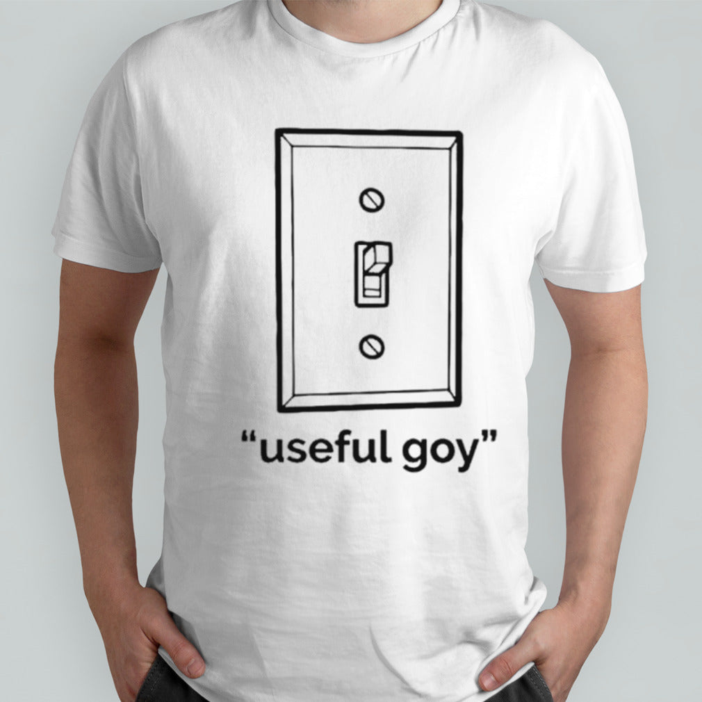 Useful goy shirts