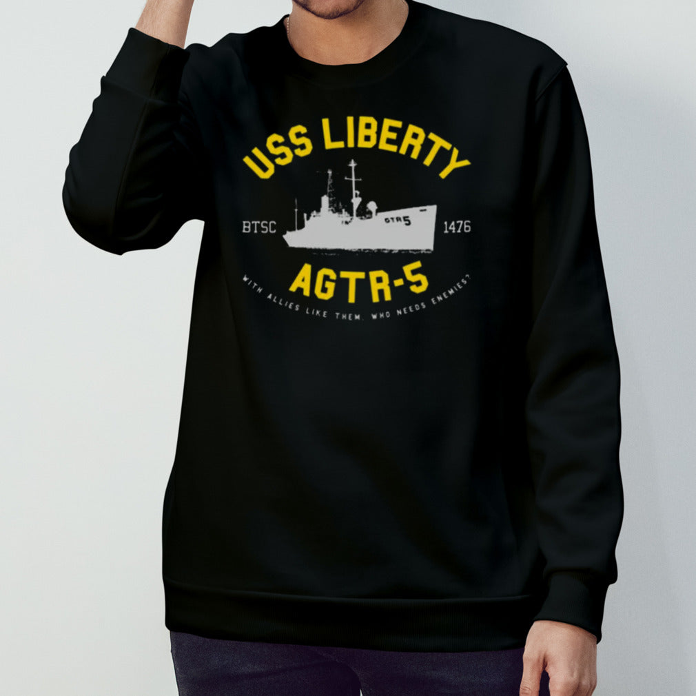 Uss Liberty Agtr 5 With Allies Like Them Who Needs Enemies T-shirt