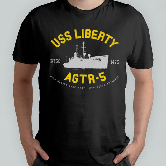 Uss Liberty Agtr 5 With Allies Like Them Who Needs Enemies T-shirt