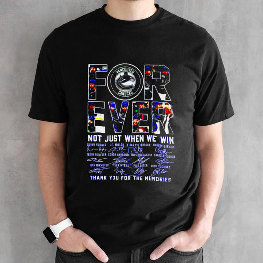 Vancouver Canucks Forever Not Just When We Win Thank You For The Memories T-Shirt