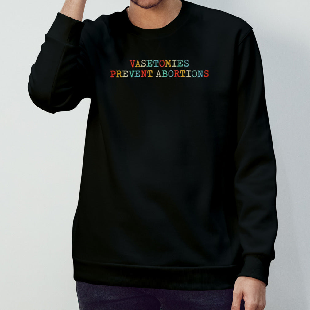 Vasectomies prevent abortions vintage shirt