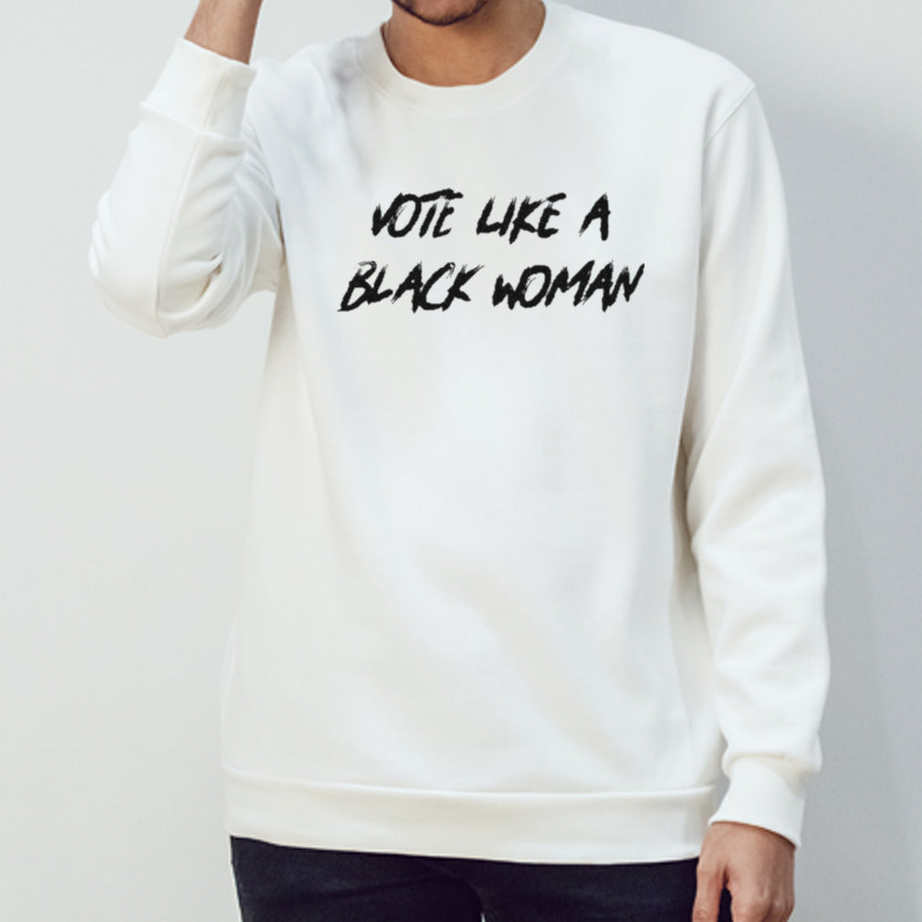 Vote Like A Black Woman Shirt