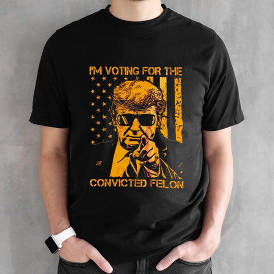 Voting For The Golden Convicted Felon T-shirt