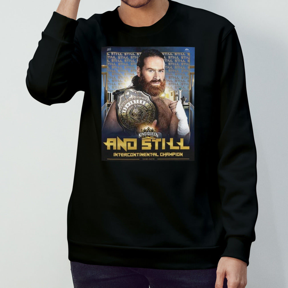 WWE King And Queen Of The Ring Sami Zayn And Still Intercontinental Champion shirt
