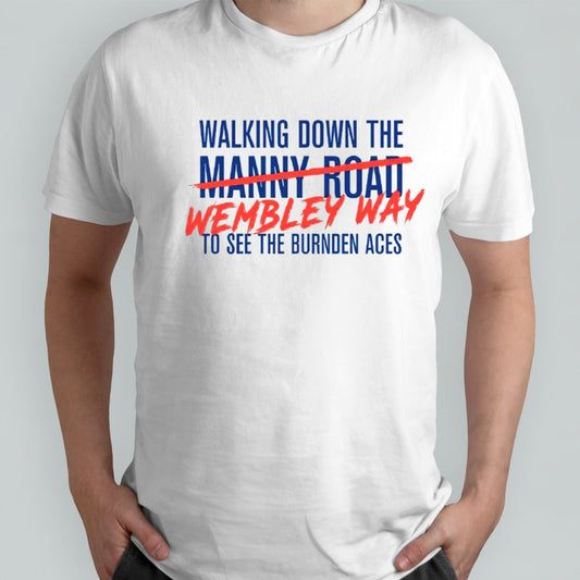 Walking down the Wembley way to see the burnden aces shirt
