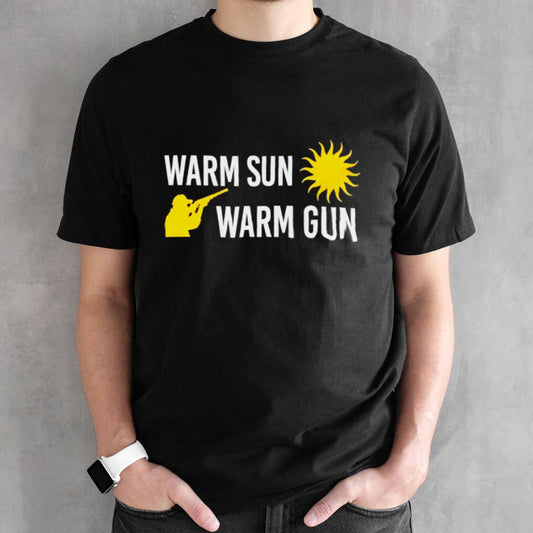 Warm sun warm gun shirts