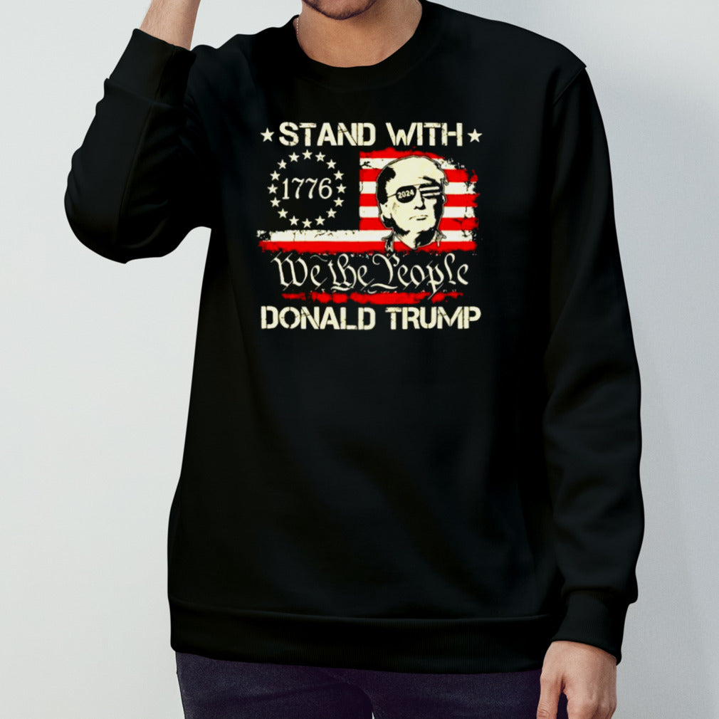 We The People Stand With Donald Trump 2024 Convicted Felon Shirt