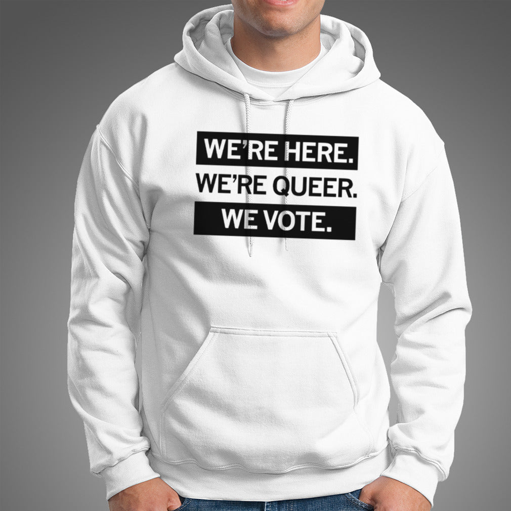 Weâ€™re here weâ€™re queer we vote shirt
