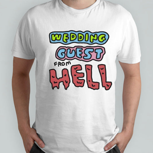 Wedding Guest From Hell T-shirt
