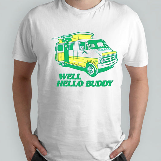 Well hello buddy shirt
