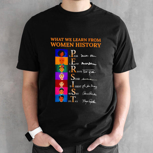 What we learn from women history persist shirt