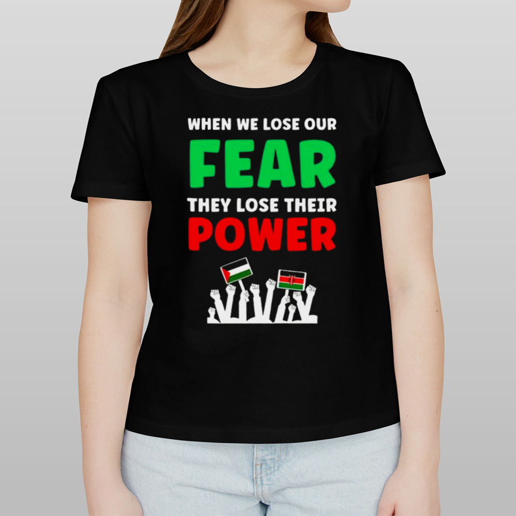 When We Lose Our Fear They Lose Their Power 2024 Shirt