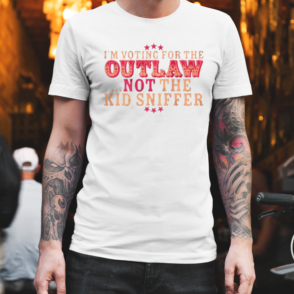 White T-shirt Im Voting For The Outlaw Not The Kid Sniffer