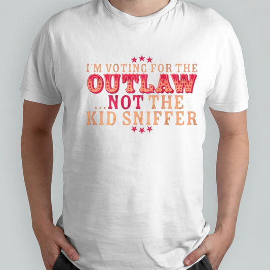 White T-shirt Im Voting For The Outlaw Not The Kid Sniffer