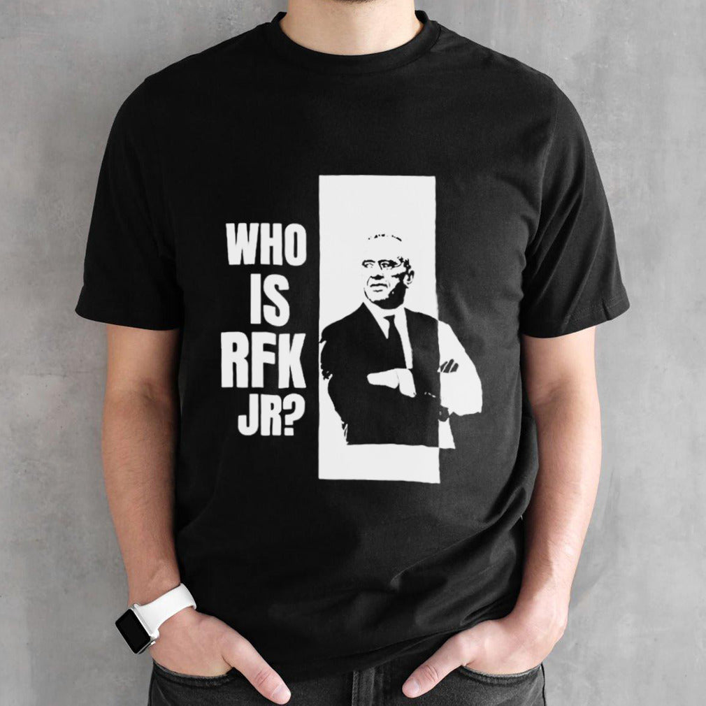 Who Is Rfk Jr shirt