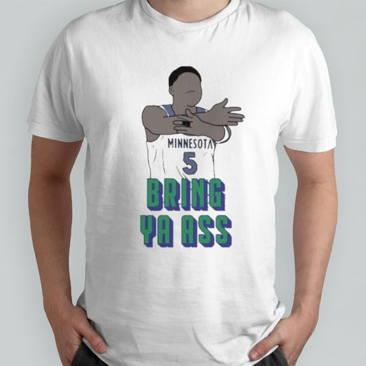 Wolves Ant Bring Ya Ass Anthony Edwards Shirt