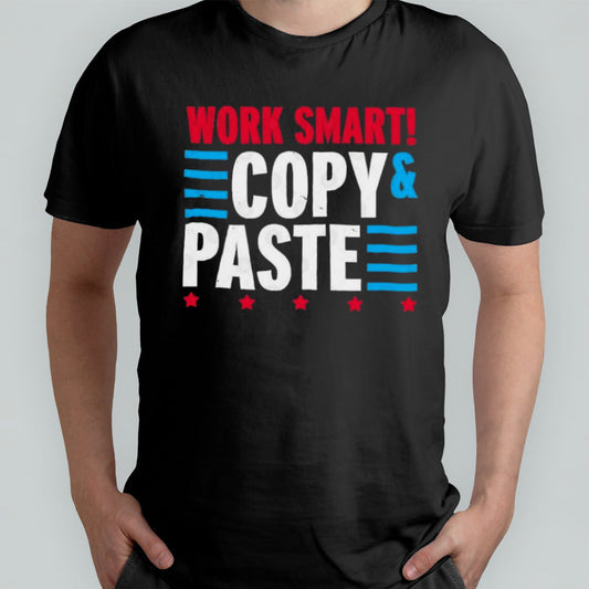 Work Smart Vote Copy And Paste shirt