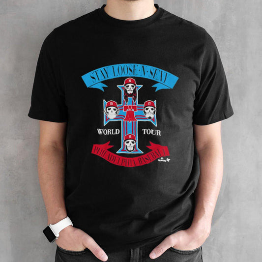 World Tour 2024 Philadelphia Phillies Stay Loose And Sexy Baby  shirt