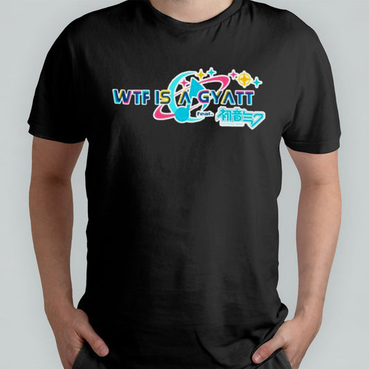 Wtf Is A Gyatt Pjsk Parody T-shirt