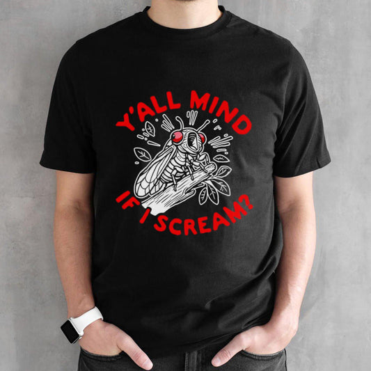 Yâ€™all mind if i scream shirt