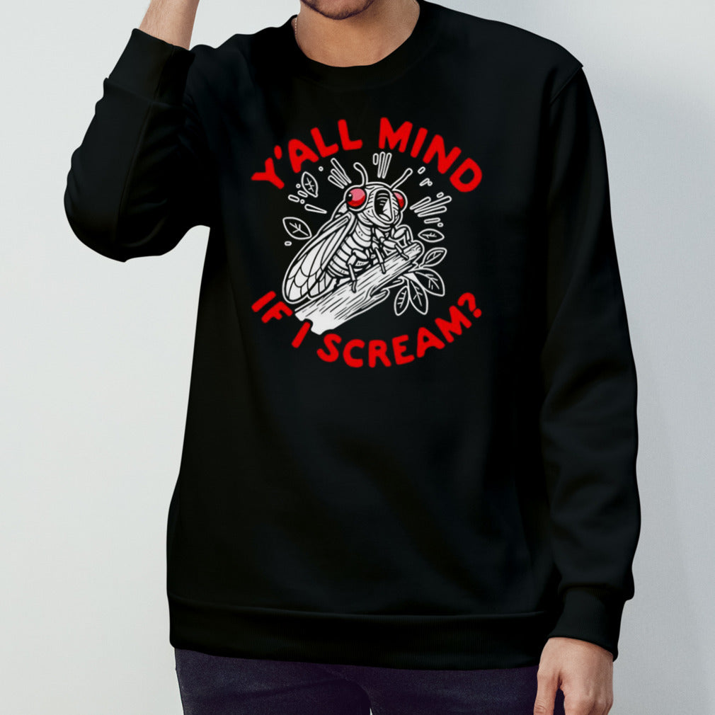 Yâ€™all mind if i scream shirt