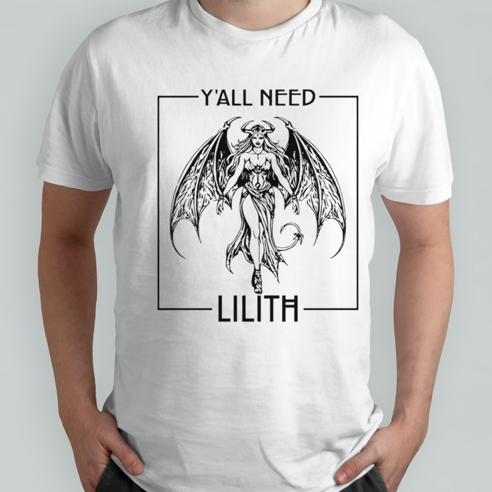 Yall need lilith shirt
