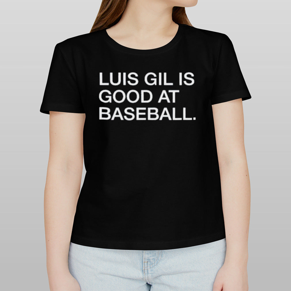 Yankees Luis Gil Is Good At Baseball T Shirt