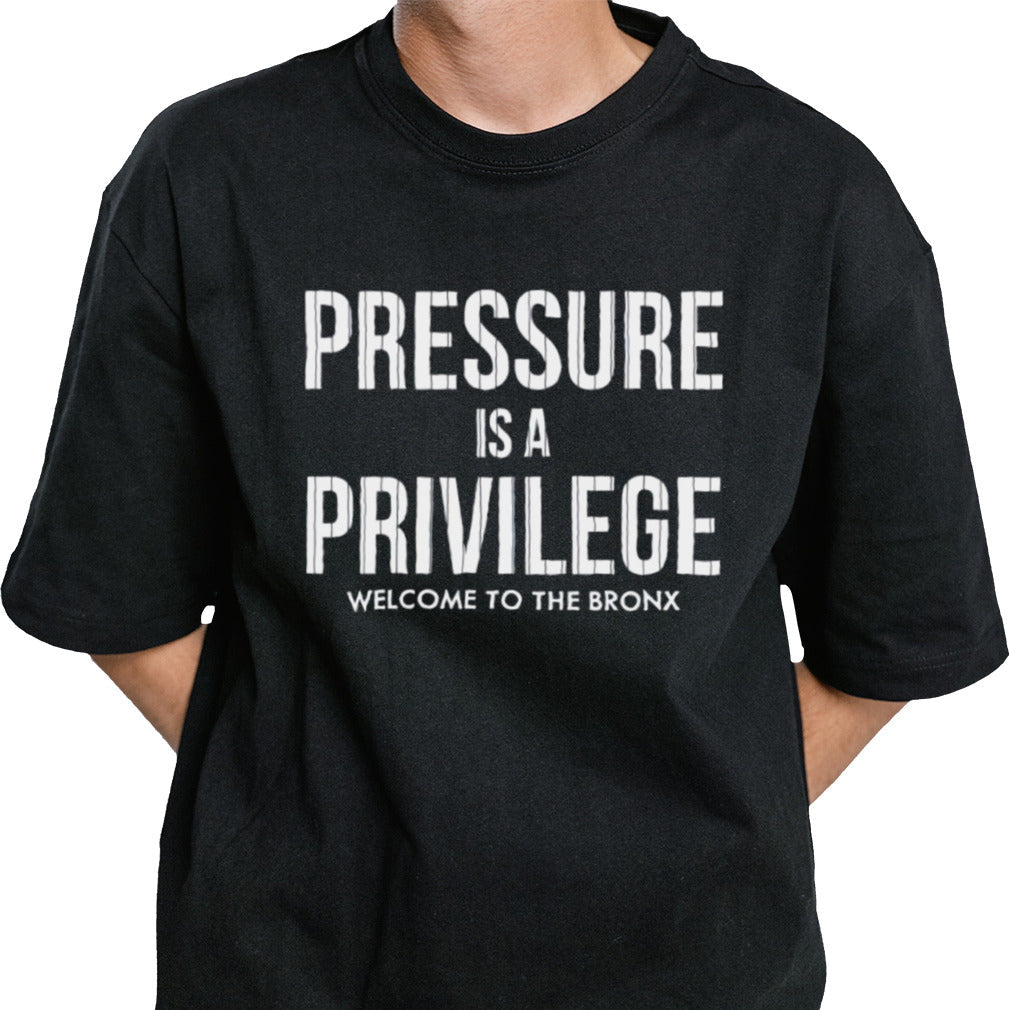 Yankees Pressure Is A Privilege Welcome To The Bronx Shirt
