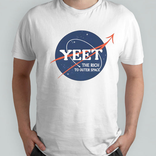 Yeet the rich to outer space shirt