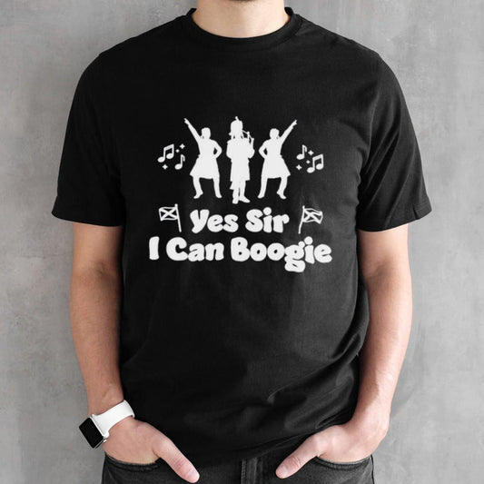 Yes sir I can boogie being scottish shirts
